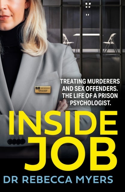 INSIDE JOB PB - Treating Murderers and Sex Offenders. the Life of a Prison Psychologist.