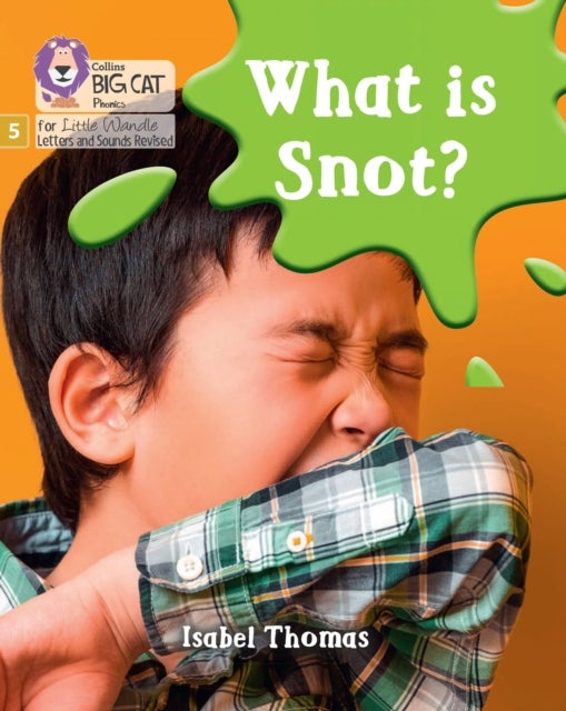 BIG CAT LW L&S_WHAT IS SNOT - Phase 5 Set 3