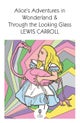 Alice¿s Adventures in Wonderland and Through the Looking Glass