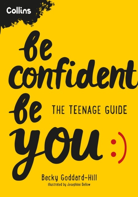 BE CONFIDENT BE YOU PB - The Teenage Guide to Build Confidence and Self-Esteem