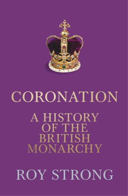 Coronation - A History of the British Monarchy
