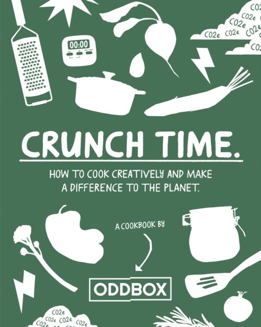Crunch Time - How to Cook Creatively and Make a Difference to the Planet