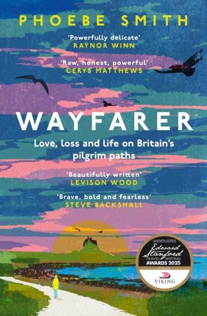 WAYFARER PB - Love, Loss and Life on Britain's Pilgrim Paths