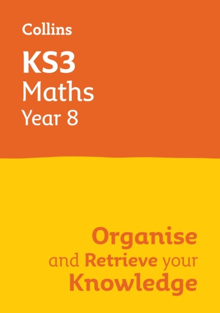 KS3 Maths Year 8: Organise and retrieve your knowledge - Ideal for Year 8