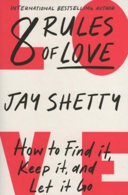 8 Rules of Love - How To Find It Keep It and Let It Go