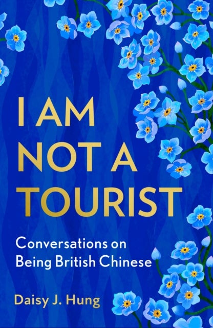 I Am Not a Tourist - What it Means to be British Chinese