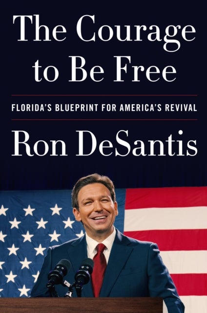 COURAGE TO BE FREE PB - Florida's Blueprint for America's Revival