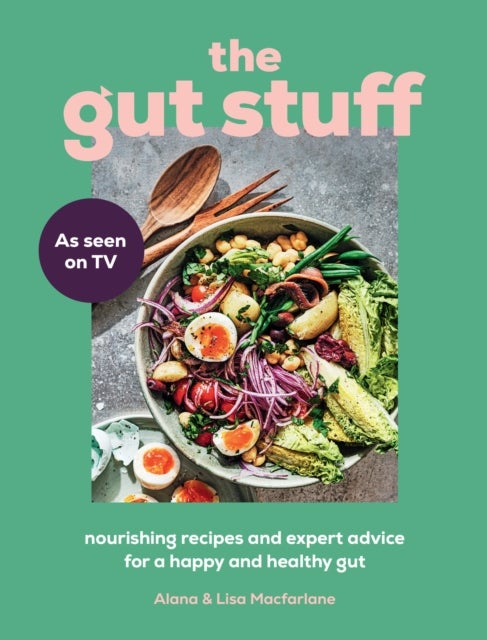 The Gut Stuff - Nourishing Recipes and Expert Advice for a Happy and Healthy Gut