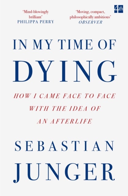 IN MY TIME OF DYING PB - How I Came Face to Face with the Idea of an Afterlife
