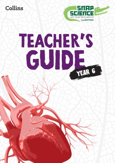 Snap Science Teacher¿s Guide Year 6