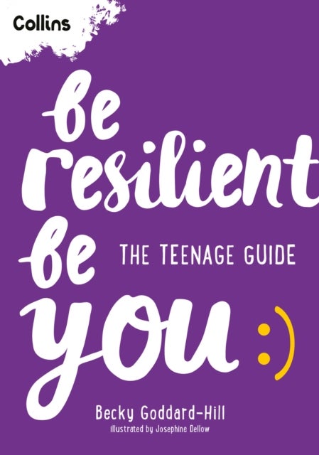 Be Resilient Be You - The Teenage Guide to Handling All of Life’s Challenges