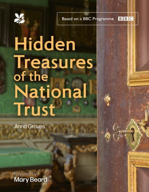 HIDDEN TREASURES_NATIONAL T HB - Unlock the Stories Behind the Trust’s Greatest Treasures, as Seen on the Hugely Popular BBC Tv Series