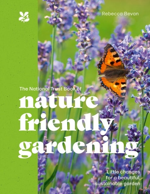The National Trust Book of Nature-Friendly Gardening