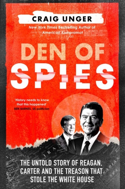 DEN OF SPIES HB - The Untold Story of Reagan, Carter and the Treason That Stole the White House