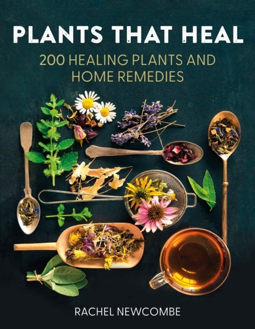 PLANTS THAT HEAL HB - 200 Healing Plants and Home Remedies