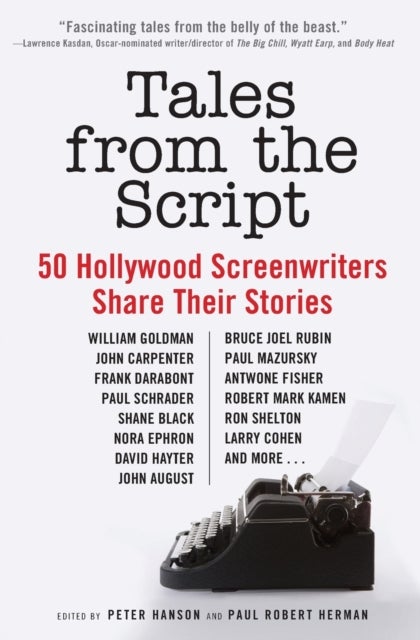Tales from the Script - 50 Hollywood Screenwriters Share Their Stories