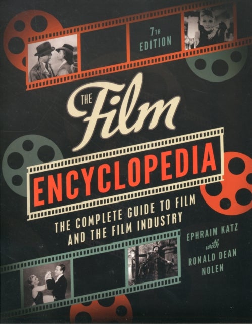 The Film Encyclopedia 7th Edition - The Complete Guide to Film and the Film Industry