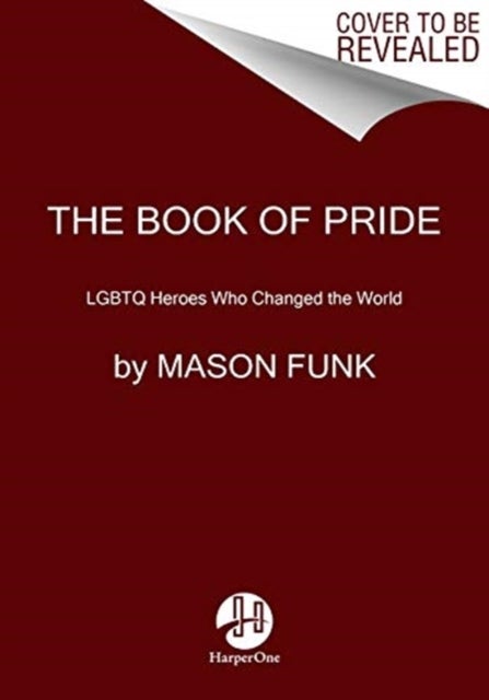 The Book of Pride - LGBTQ Heroes Who Changed the World