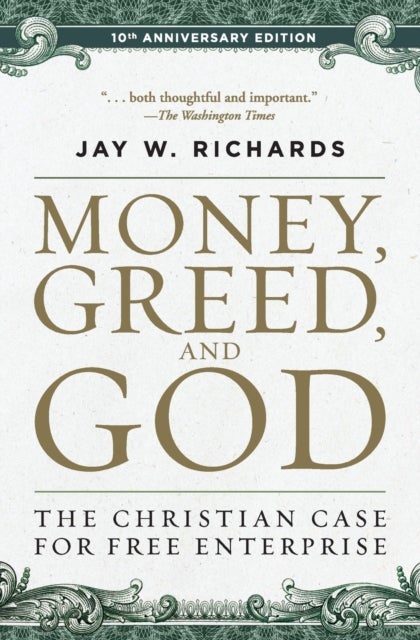 Money, Greed, and God 10th Anniversary Edition - The Christian Case for Free Enterprise