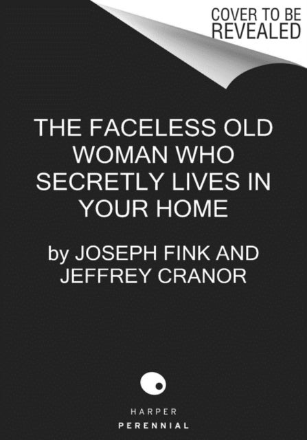 Faceless Old Woman Who Secretly Lives in Your Home - A Welcome to Nightvale Novel