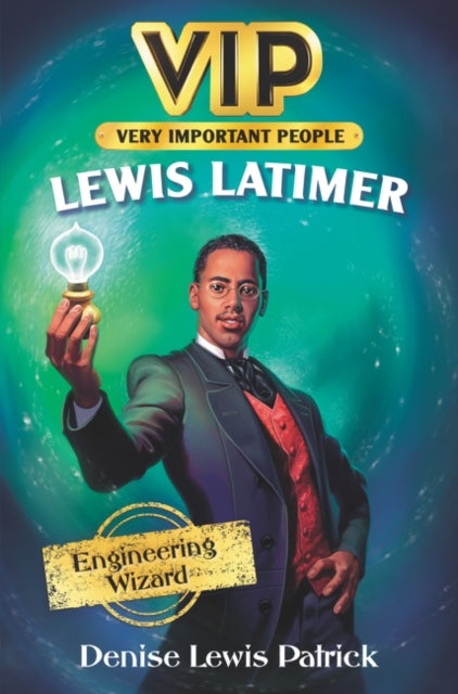VIP: Lewis Latimer - Engineering Wizard