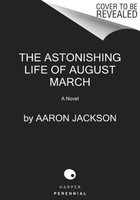 The Astonishing Life of August March - A Novel