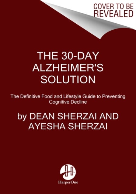 The 30-Day Alzheimer''s Solution - The Definitive Food and Lifestyle Guide to Preventing Cognitive Decline