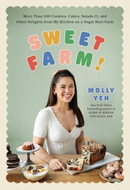 Sweet Farm - More Than 100 Cookies, Cakes, Salads (!), and Other Delights from My Kitchen on a Sugar Beet Farm