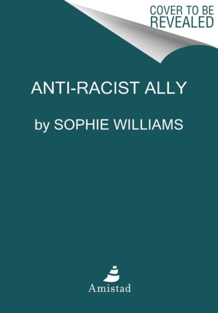 Anti-Racist Ally - An Introduction to Activism and Action