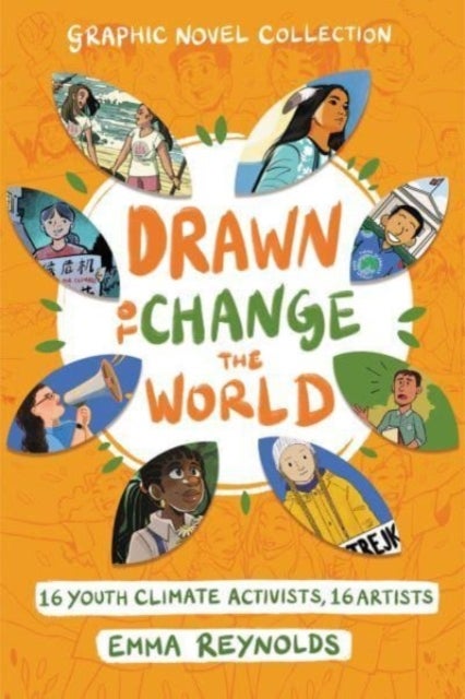 Drawn to Change the World Graphic Novel Collection - 16 Youth Climate Activists, 16 Artists: A Graphic Novel