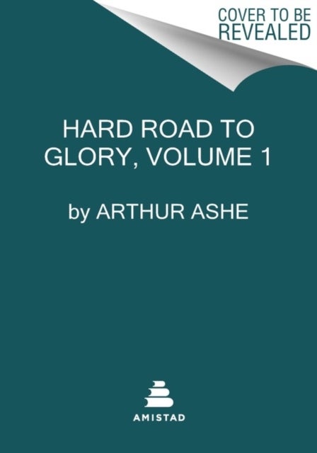 A Hard Road to Glory, Volume 1 (1619-1918) - A History of the African-American Athlete