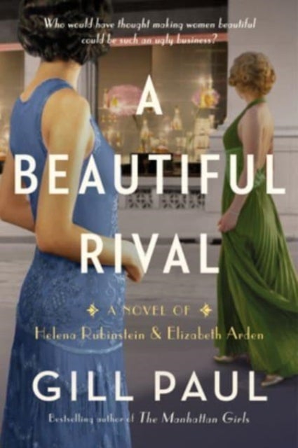 A Beautiful Rival - A Novel of Helena Rubinstein and Elizabeth Arden