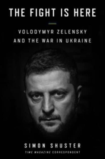 The Showman - Inside the Invasion That Shook the World and Made a Leader of Volodymyr Zelensky