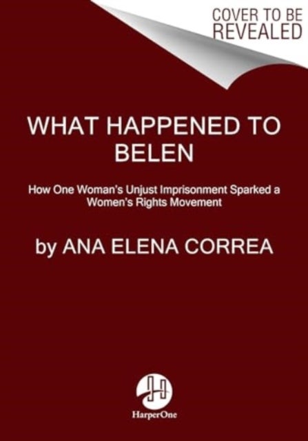 What Happened to Belén - The Unjust Imprisonment That Sparked a Women's Rights Movement
