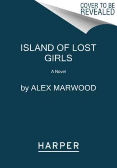 The Island of Lost Girls - A Novel