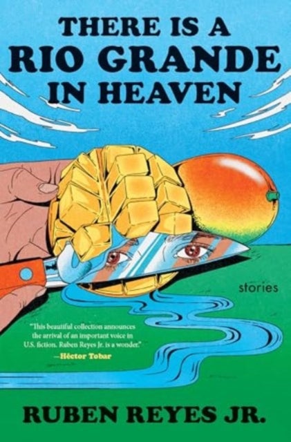 There Is a Rio Grande in Heaven - Stories