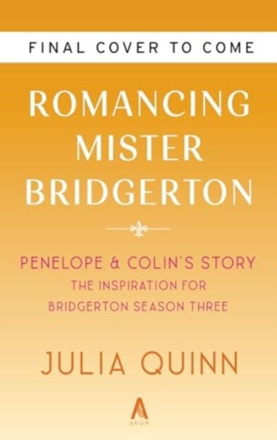 Romancing Mister Bridgerton [TV Tie-in] - Penelope & Colin's Story, The Inspiration for Bridgerton Season Three