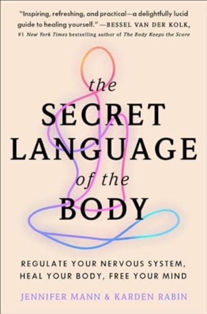 The Secret Language of the Body - Regulate Your Nervous System, Heal Your Body, Free Your Mind