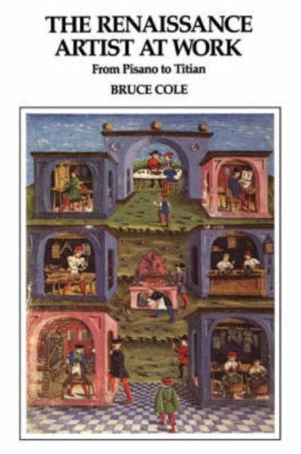 The Renaissance Artist At Work - From Pisano To Titian