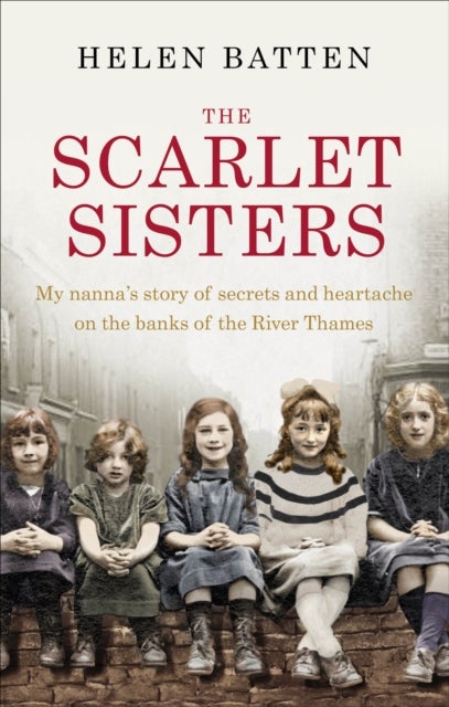Scarlet Sisters - My nanna’s story of secrets and heartache on the banks of the River Thames