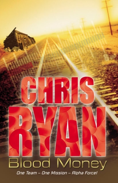 Alpha Force: Blood Money - Book 7