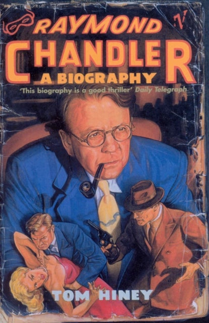 Raymond Chandler - A Biography