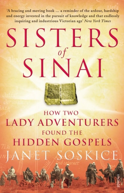 Sisters Of Sinai - How Two Lady Adventurers Found the Hidden Gospels