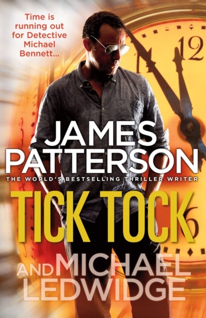 Tick Tock - (Michael Bennett 4). Michael Bennett is running out of time to stop a deadly mastermind