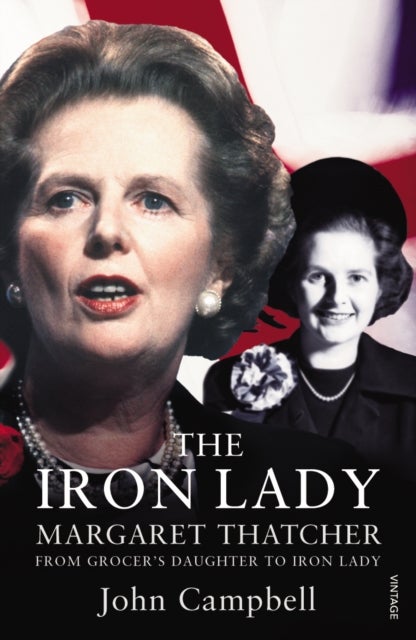 Iron Lady - Margaret Thatcher: From Grocer’s Daughter to Iron Lady