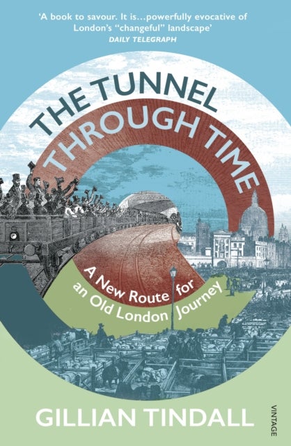 The Tunnel Through Time - Discover the secret history of life above the Elizabeth line