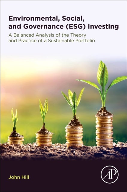 Environmental, Social, and Governance (ESG) Investing - A Balanced Analysis of the Theory and Practice of a Sustainable Portfolio
