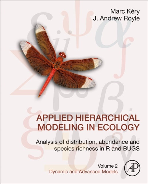 Applied Hierarchical Modeling in Ecology: Analysis of Distribution, Abundance and Species Richness in R and BUGS - Volume 2: Dynamic and Advanced Models