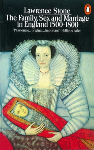 Family, Sex and Marriage in England 1500-1800
