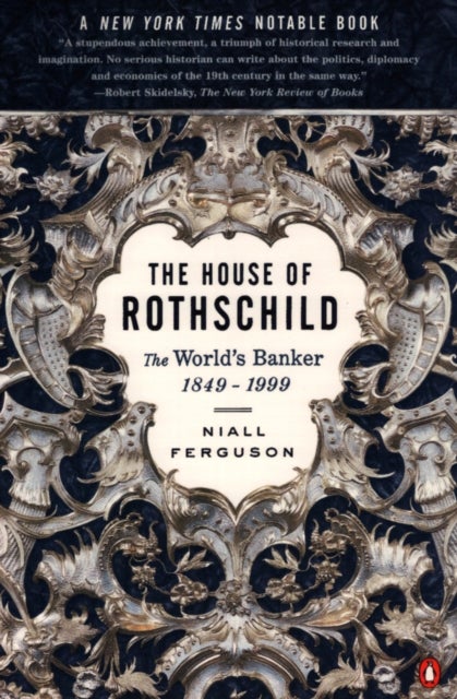 The House of Rothschild - Volume 2: The World's Banker: 1849-1999